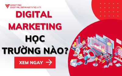 Digital Marketing nên học trường nào là hiệu quả nhất ?