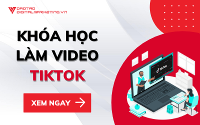 KHÓA HỌC LÀM VIDEO TIKTOK TỐT NHẤT NĂM 2021