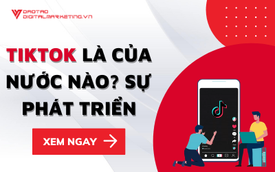 TIKTOK LÀ CỦA NƯỚC NÀO? SỰ PHÁT TRIỂN ĐÁNG KINH NGẠC